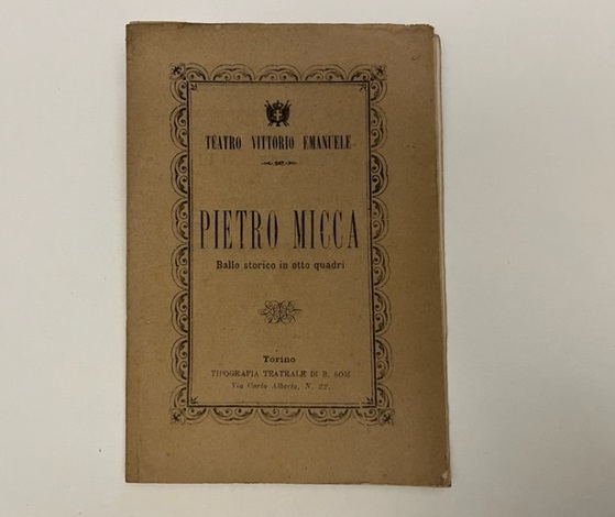 Pietro Micca. Ballo storico in 8 quadri del coreografo Luigi Manzotti. Musica del Maestro Giovanni Chiti da rappresentarsi al Teatro Vittorio Emanuele di Torino la stagione d'autunno 1876